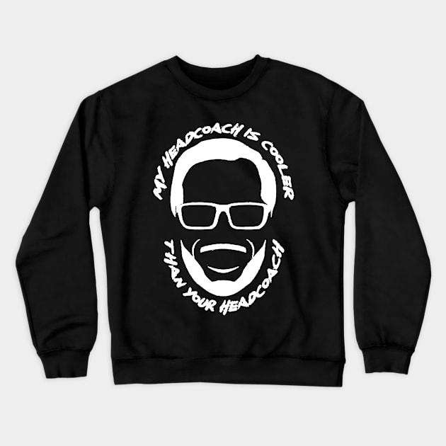 My head coach is cooler than your head coach Crewneck Sweatshirt by PHShirt